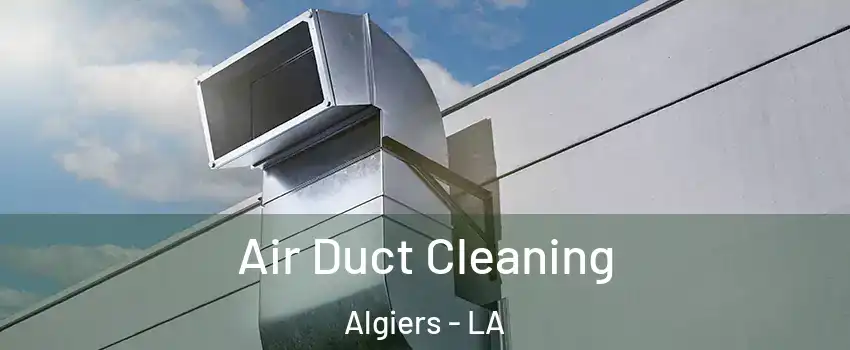 Air Duct Cleaning Algiers - LA