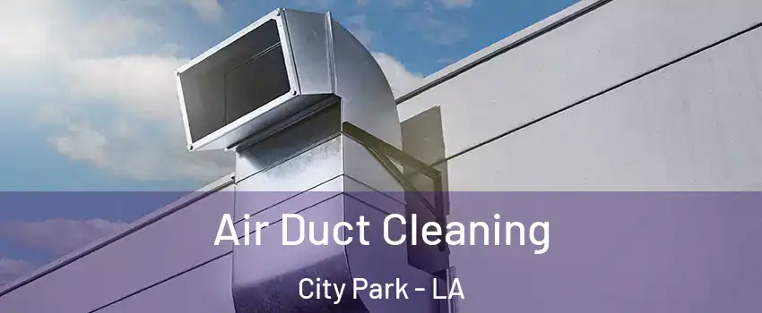 Air Duct Cleaning City Park - LA