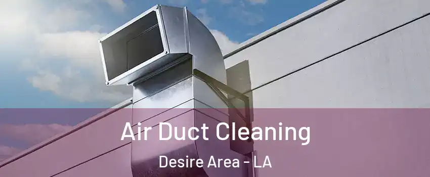 Air Duct Cleaning Desire Area - LA