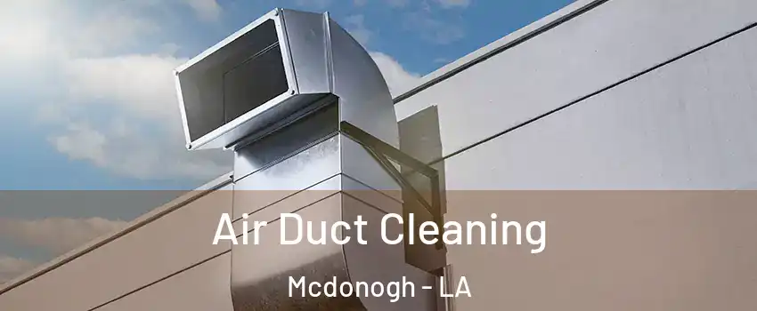 Air Duct Cleaning Mcdonogh - LA