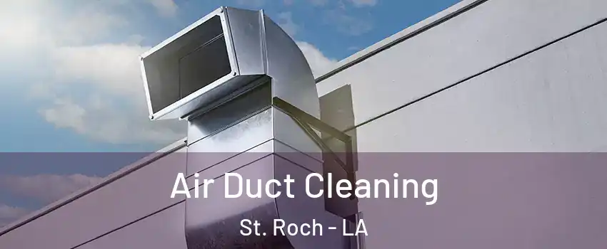 Air Duct Cleaning St. Roch - LA