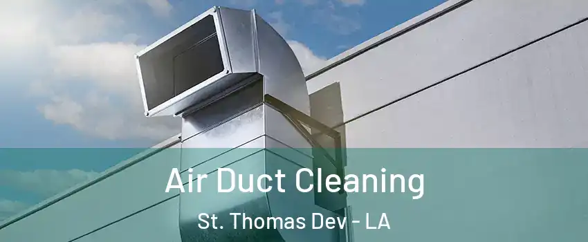 Air Duct Cleaning St. Thomas Dev - LA