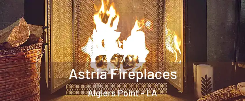 Astria Fireplaces Algiers Point - LA