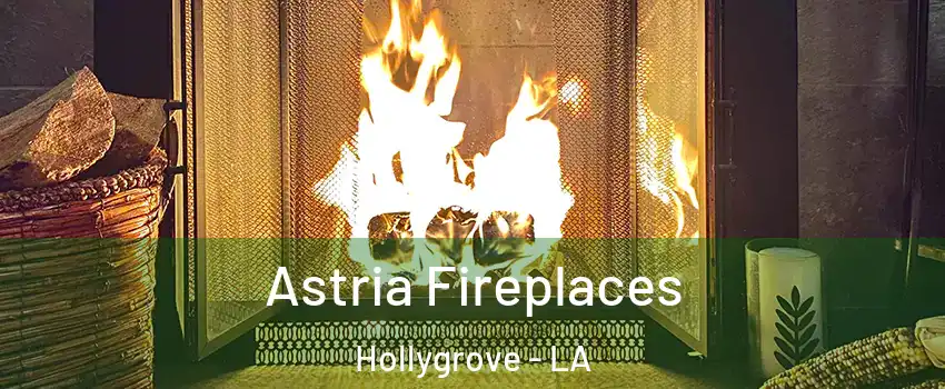 Astria Fireplaces Hollygrove - LA