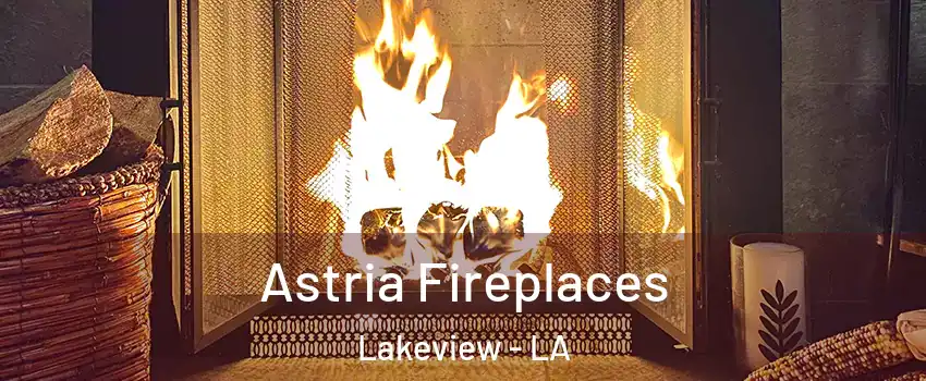 Astria Fireplaces Lakeview - LA