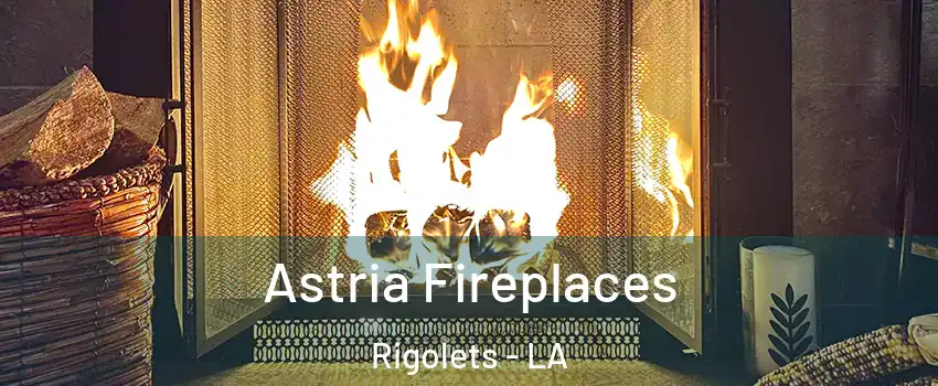 Astria Fireplaces Rigolets - LA