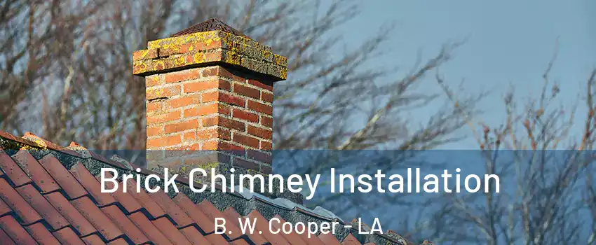 Brick Chimney Installation B. W. Cooper - LA