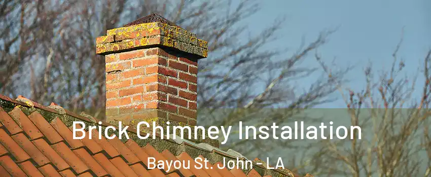 Brick Chimney Installation Bayou St. John - LA