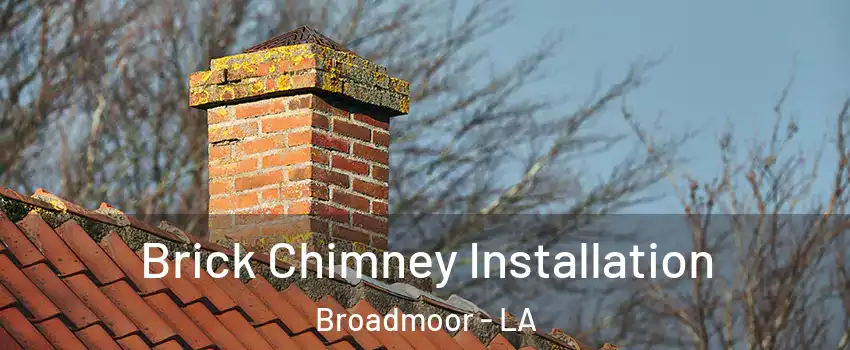 Brick Chimney Installation Broadmoor - LA