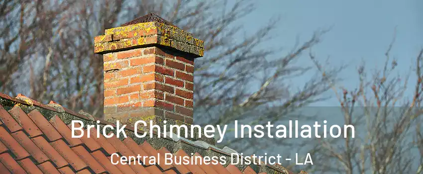 Brick Chimney Installation Central Business District - LA