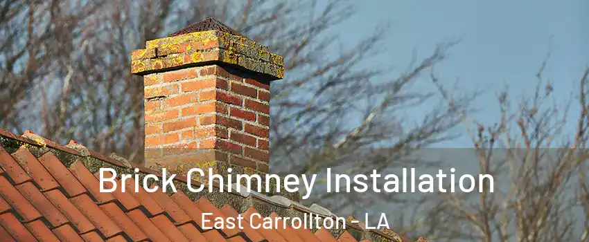 Brick Chimney Installation East Carrollton - LA