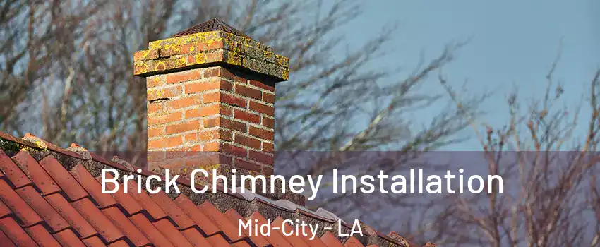 Brick Chimney Installation Mid-City - LA