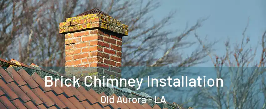 Brick Chimney Installation Old Aurora - LA