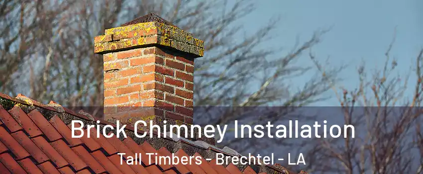 Brick Chimney Installation Tall Timbers - Brechtel - LA