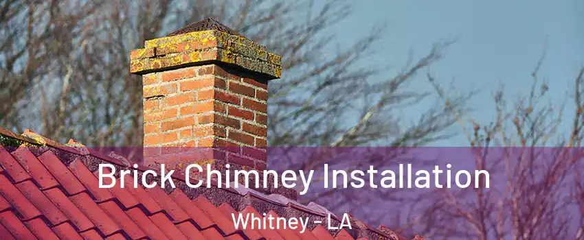 Brick Chimney Installation Whitney - LA