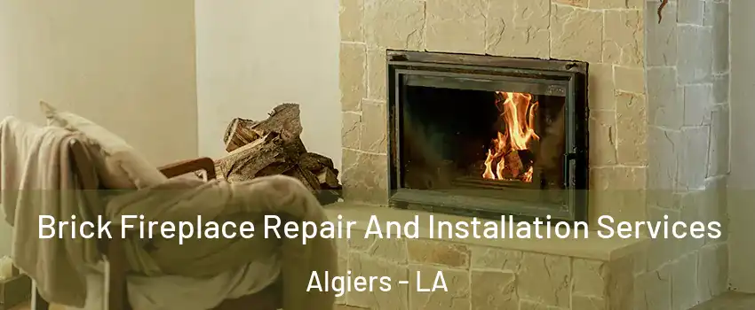 Brick Fireplace Repair And Installation Services Algiers - LA