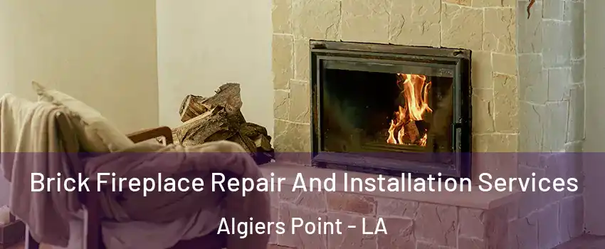 Brick Fireplace Repair And Installation Services Algiers Point - LA