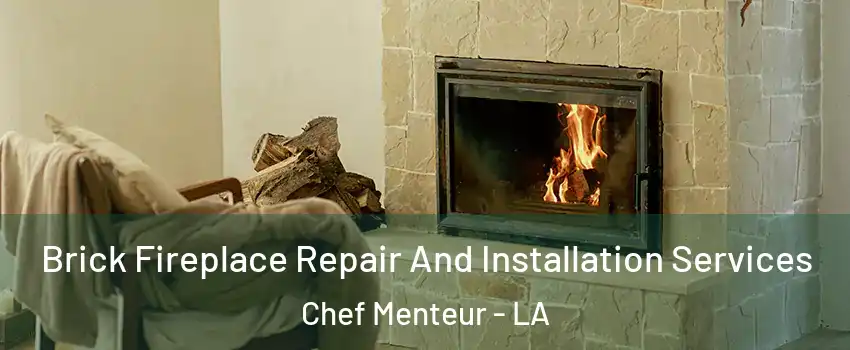 Brick Fireplace Repair And Installation Services Chef Menteur - LA