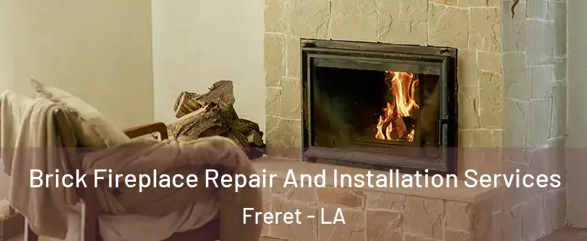 Brick Fireplace Repair And Installation Services Freret - LA