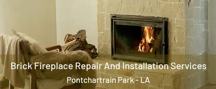 Brick Fireplace Repair And Installation Services Pontchartrain Park - LA