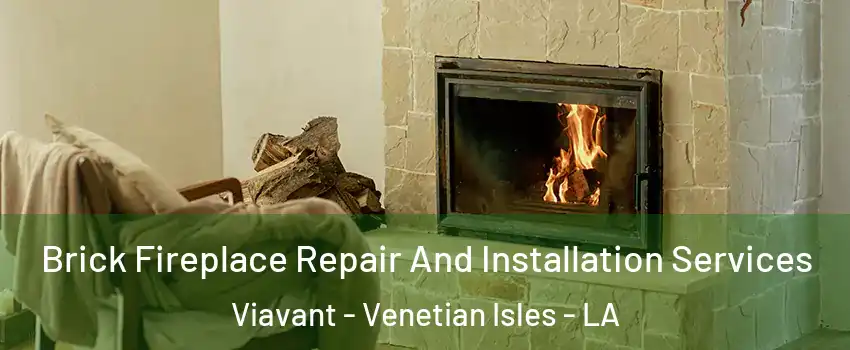 Brick Fireplace Repair And Installation Services Viavant - Venetian Isles - LA