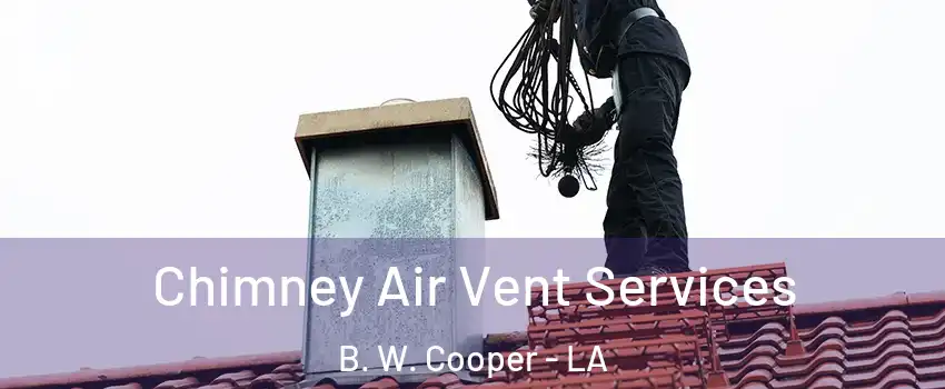 Chimney Air Vent Services B. W. Cooper - LA