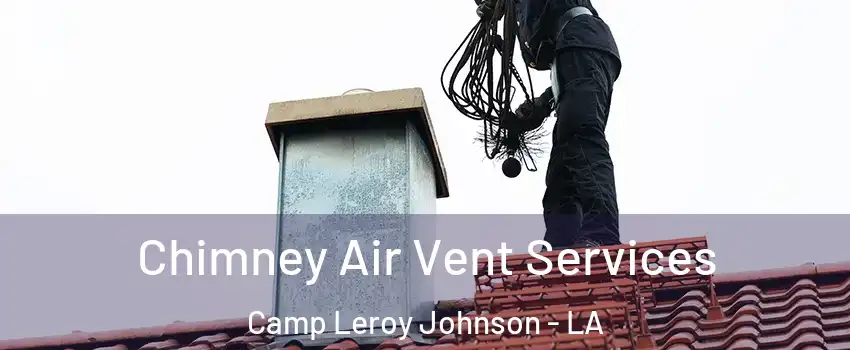 Chimney Air Vent Services Camp Leroy Johnson - LA