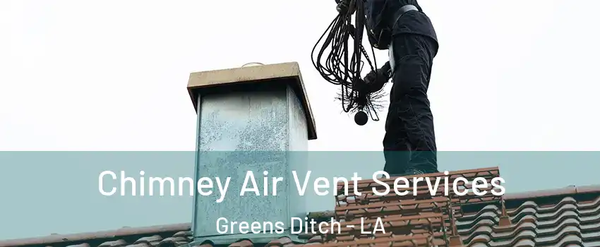 Chimney Air Vent Services Greens Ditch - LA