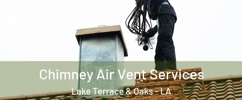 Chimney Air Vent Services Lake Terrace & Oaks - LA