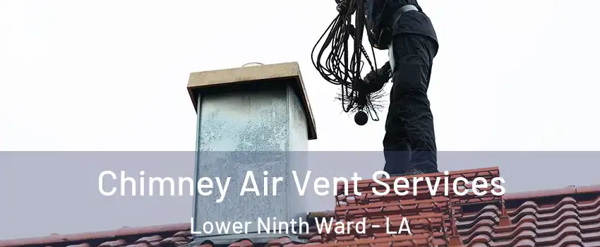 Chimney Air Vent Services Lower Ninth Ward - LA