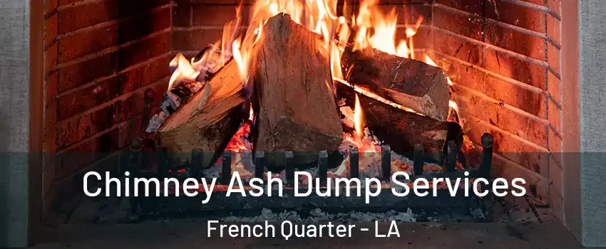 Chimney Ash Dump Services French Quarter - LA