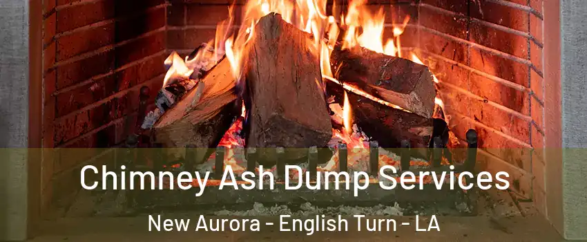 Chimney Ash Dump Services New Aurora - English Turn - LA