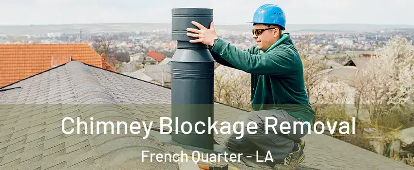 Chimney Blockage Removal French Quarter - LA