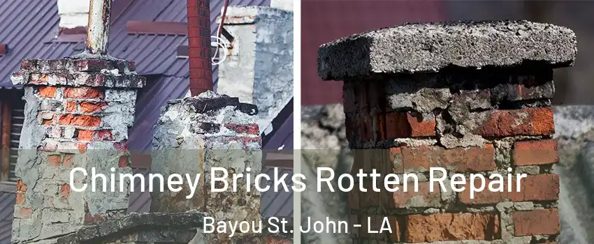 Chimney Bricks Rotten Repair Bayou St. John - LA