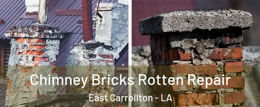 Chimney Bricks Rotten Repair East Carrollton - LA