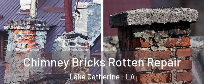 Chimney Bricks Rotten Repair Lake Catherine - LA