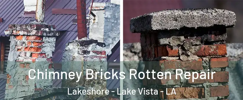 Chimney Bricks Rotten Repair Lakeshore - Lake Vista - LA