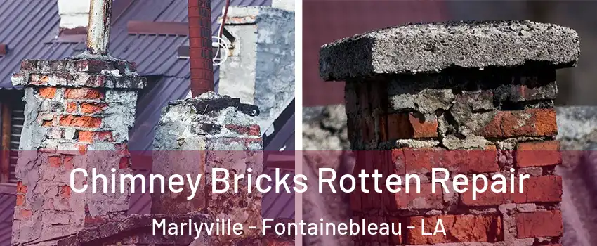 Chimney Bricks Rotten Repair Marlyville - Fontainebleau - LA