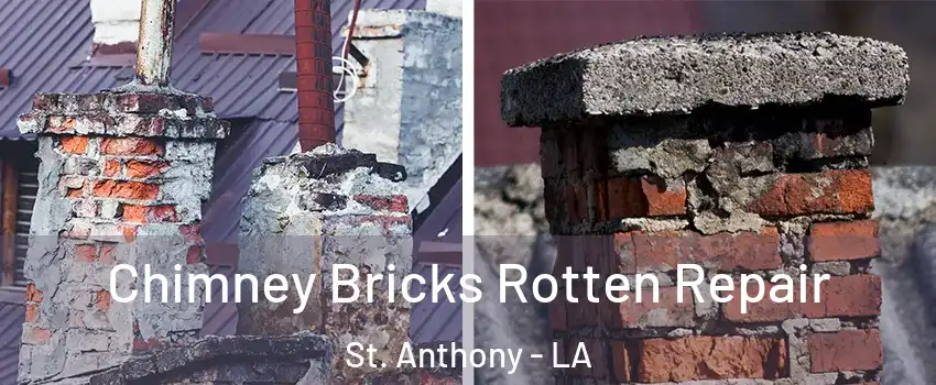 Chimney Bricks Rotten Repair St. Anthony - LA