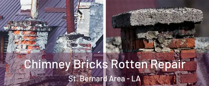 Chimney Bricks Rotten Repair St. Bernard Area - LA