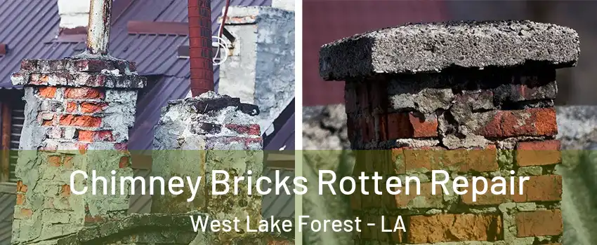 Chimney Bricks Rotten Repair West Lake Forest - LA