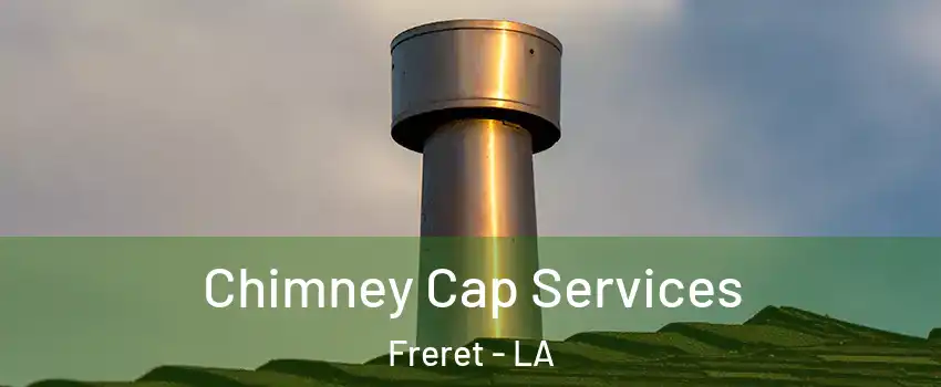 Chimney Cap Services Freret - LA