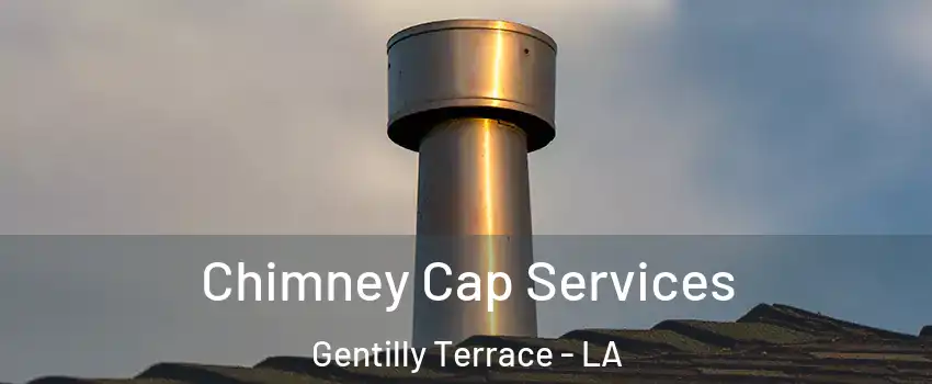 Chimney Cap Services Gentilly Terrace - LA