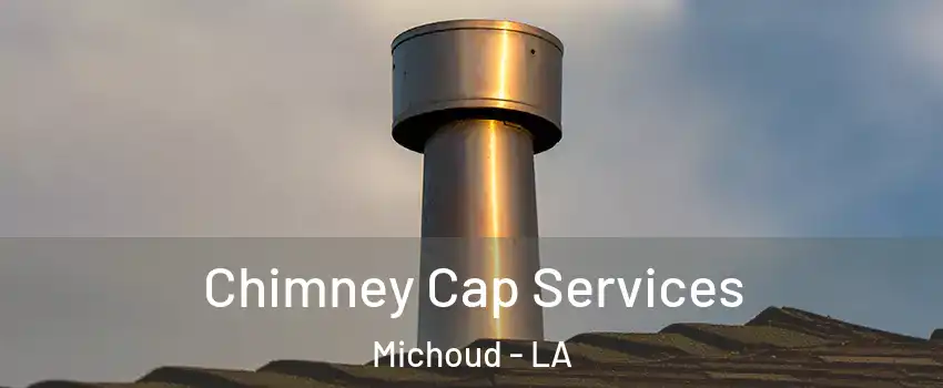 Chimney Cap Services Michoud - LA