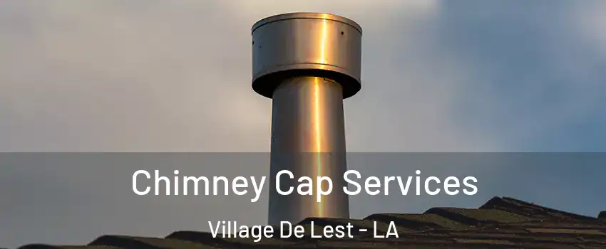 Chimney Cap Services Village De Lest - LA