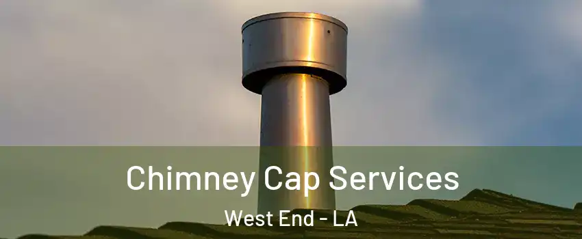 Chimney Cap Services West End - LA