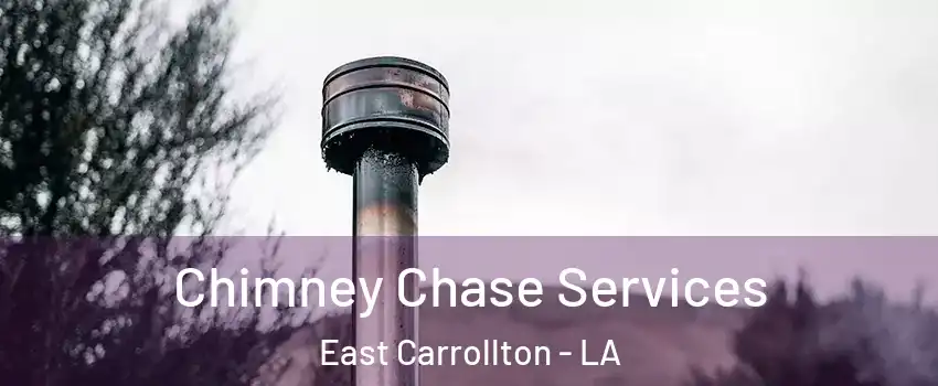 Chimney Chase Services East Carrollton - LA