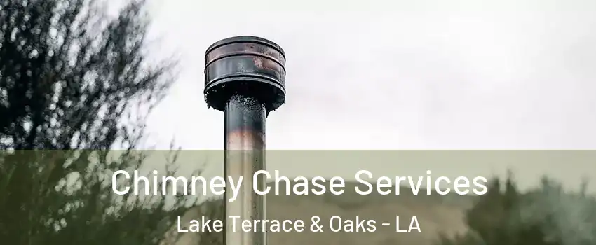 Chimney Chase Services Lake Terrace & Oaks - LA