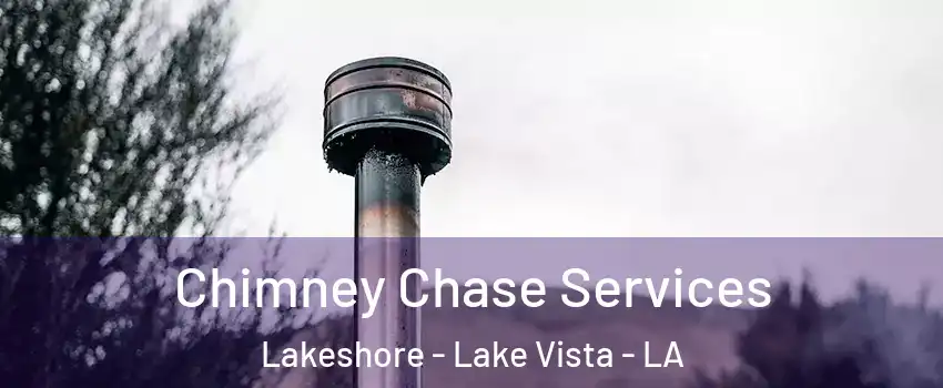 Chimney Chase Services Lakeshore - Lake Vista - LA