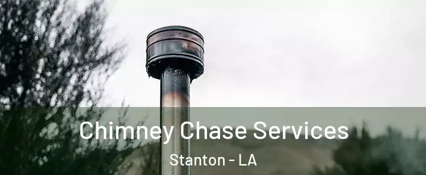 Chimney Chase Services Stanton - LA